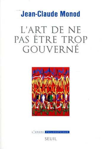 Couverture du livre « L'art de ne pas être trop gouverné » de Jean-Claude Monod aux éditions Seuil