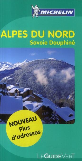 Couverture du livre « Le guide vert ; Alpes du Nord ; Savoie, Dauphiné (édition 2011) » de Collectif Michelin aux éditions Michelin
