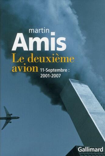 Couverture du livre « Le deuxième avion ; 11 septembre : 2001-2007 » de Martin Amis aux éditions Gallimard