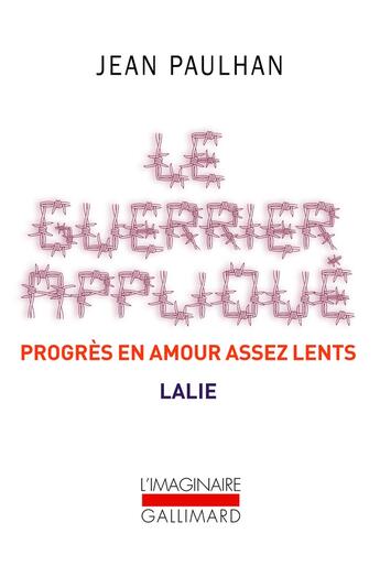 Couverture du livre « Le guerrier appliqué ; progrès en amour assez lents ; Lalie » de Jean Paulhan aux éditions Gallimard