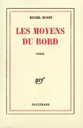 Couverture du livre « Les moyens du bord » de Michel Mohrt aux éditions Gallimard