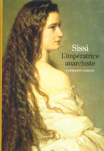 Couverture du livre « Sissi - l'imperatrice anarchiste » de Catherine Clement aux éditions Gallimard