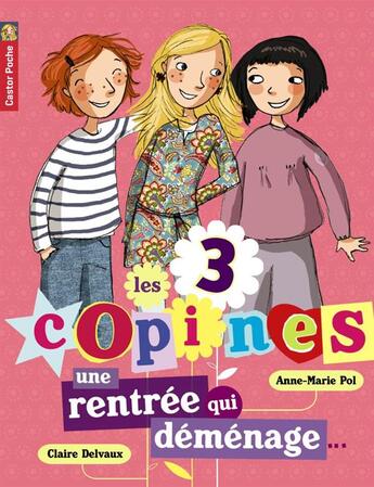 Couverture du livre « Les 3 copines T.1 ; une rentrée qui déménage » de Anne-Marie Pol et Claire Delvaux aux éditions Pere Castor