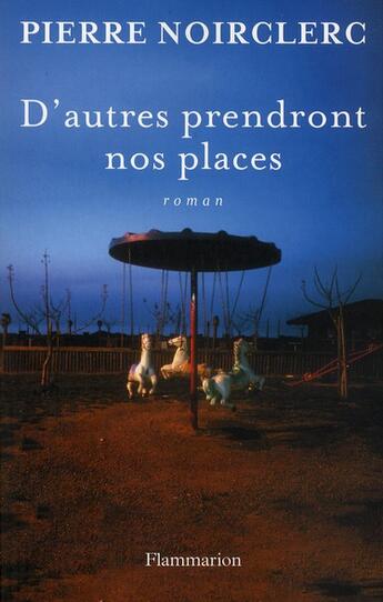 Couverture du livre « D'autres prendront nos places » de Pierre Noirclerc aux éditions Flammarion