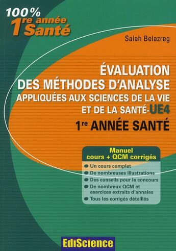 Couverture du livre « Évaluation des méthodes d'analyse appliquées aux sciences de la vie et de la santé ; L1 santé ; UE 4 ; cours et QCM corrigés » de Salah Belazreg aux éditions Ediscience