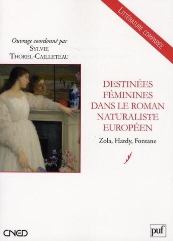 Couverture du livre « Destinées féminines dans le roman naturaliste Européen ; Zola, Hardy, Fontaine » de Sylvie Thorel-Cailleteau aux éditions Belin Education