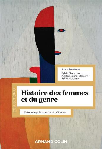 Couverture du livre « Histoire des femmes et du genre : historiographie, sources et méthodes » de Sylvie Chaperon et Sylvie Mousset et Adeline Grand-Clement aux éditions Armand Colin