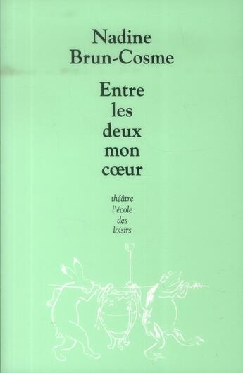 Couverture du livre « Entre les deux mon coeur » de Brun Cosme Nadine aux éditions Ecole Des Loisirs