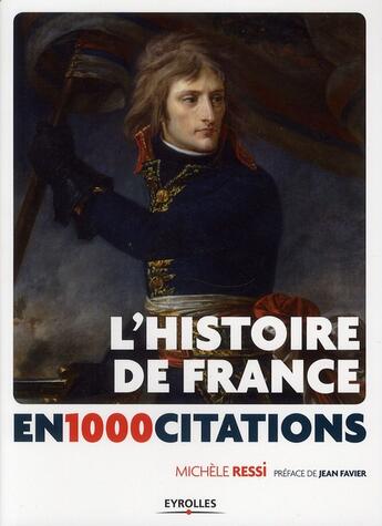 Couverture du livre « L'histoire de France en 1000 citations , de la Gaule à nos jours » de Michele Ressi aux éditions Eyrolles