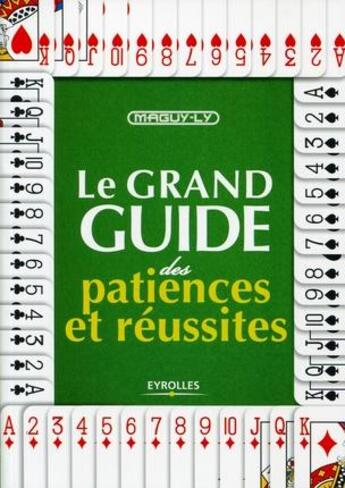 Couverture du livre « Le grand guide des patiences et réussites » de Maguy Ly aux éditions Eyrolles