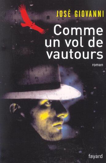 Couverture du livre « Comme un vol de vautours » de Jose Giovanni aux éditions Fayard