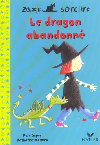 Couverture du livre « Zazie sorcière ; le dragon abandonné » de Impey, Rose . Mcewen, Katharine aux éditions Hatier