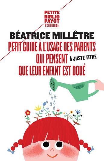 Couverture du livre « Petit guide à l'usage des parents qui pensent (à juste titre) que leur enfant est doué » de Beatrice Milletre aux éditions Payot