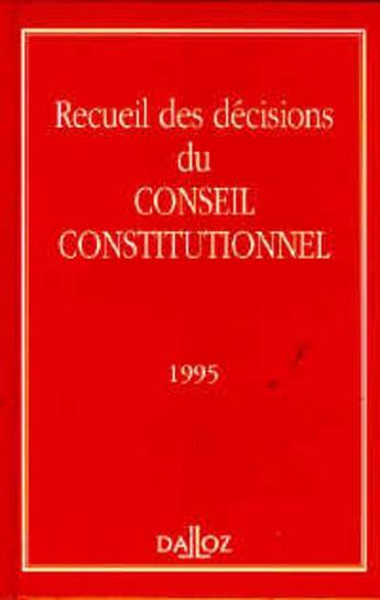 Couverture du livre « Recueil des décisions du Conseil constitutionnel (édition 1995) » de  aux éditions Dalloz