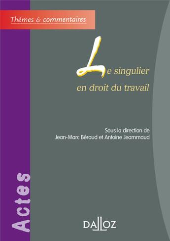 Couverture du livre « Le singulier en droit du travail » de Jean-Marc Beraud aux éditions Dalloz