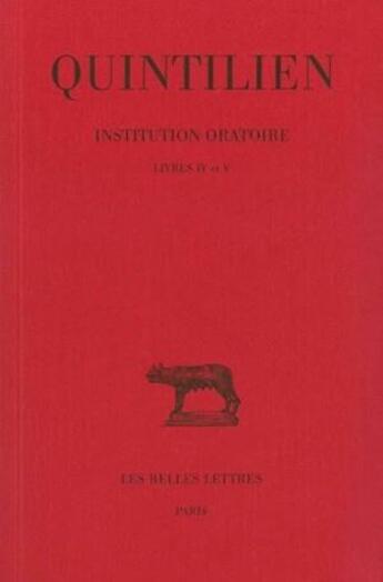 Couverture du livre « Institution oratoire Tome 3 ; livres IV et V » de Quintilien aux éditions Belles Lettres