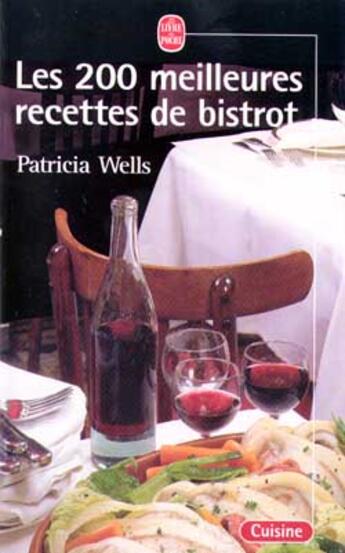 Couverture du livre « Les 200 meilleures recettes de bistrot » de Wells-P aux éditions Le Livre De Poche