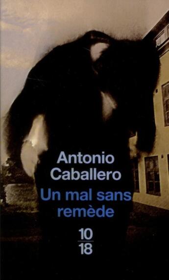 Couverture du livre « Un mal sans remède » de Antonio Caballero aux éditions 10/18