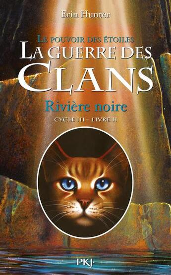 Couverture du livre « La guerre des clans - cycle 3 ; le pouvoir des étoiles Tome 2 : rivière noire » de Erin Hunter aux éditions Pocket Jeunesse