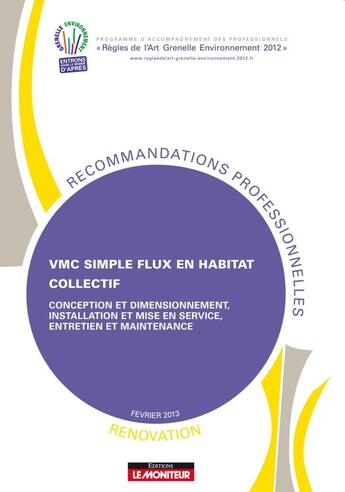 Couverture du livre « VMC simple flux en habitat collectif ; rénovation ; conception et dimensionnement, installation et mise en service, entretien et maintenance » de  aux éditions Le Moniteur