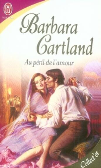 Couverture du livre « Au péril de l'amour » de Barbara Cartland aux éditions J'ai Lu