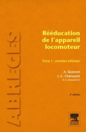 Couverture du livre « Rééducation de l'appareil locomoteur t.1 ; membre inférieur (2e édition) » de Raymond-Gilbert Danowski et Jean-Claude Chanussot et Aude Quesnot aux éditions Elsevier-masson