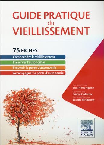 Couverture du livre « Guide pratique du vieillissement ; 75 fiches » de Jean-Pierre Aquino et Lucette Barthelemy et Tristan Cudennec aux éditions Elsevier-masson