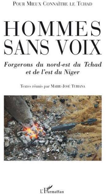 Couverture du livre « Hommes sans voix ; forgerons du Nord-Est du Tchad et de l'Est du Niger » de Marie-Jose Tubiana aux éditions L'harmattan