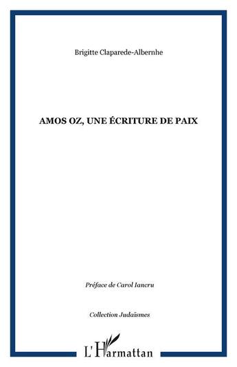 Couverture du livre « Amos oz, une ecriture de paix » de Claparede-Albernhe B aux éditions Editions L'harmattan