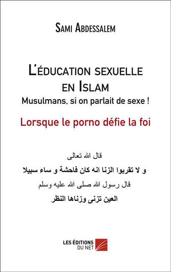 Couverture du livre « L'éducation sexuelle en Islam ; musulmans, si on parlait de sexe ! » de Sami Abdessalem aux éditions Editions Du Net