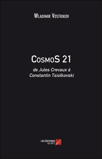 Couverture du livre « Cosmos 21 » de Wladimir Vostrikov aux éditions Editions Du Net