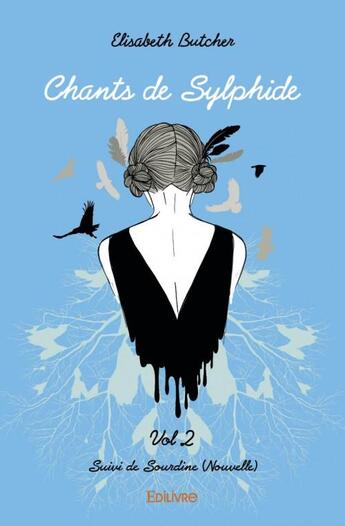 Couverture du livre « Chants de sylphide t. 2 ; sourdine » de Elisabeth Butcher aux éditions Edilivre