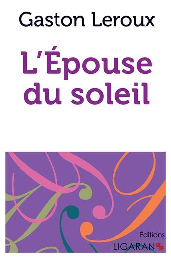 Couverture du livre « L'épouse du soleil » de Gaston Leroux aux éditions Books On Demand