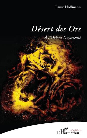 Couverture du livre « Désert des Ors : À l'Orient Désorienté » de Laure Hoffmann aux éditions L'harmattan