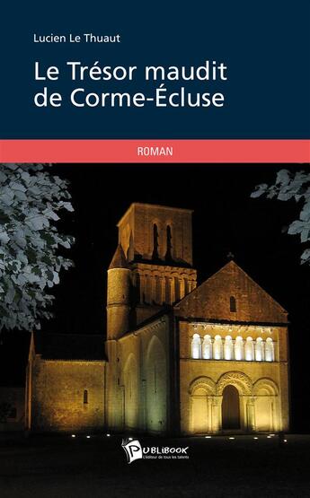 Couverture du livre « Le trésor maudit de Corme-Écluse » de Lucien Le Thuaut aux éditions Publibook