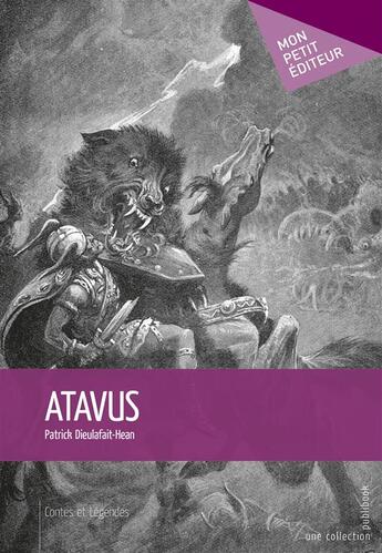Couverture du livre « Atavus » de Patrick Dieulafait-Hean aux éditions Mon Petit Editeur