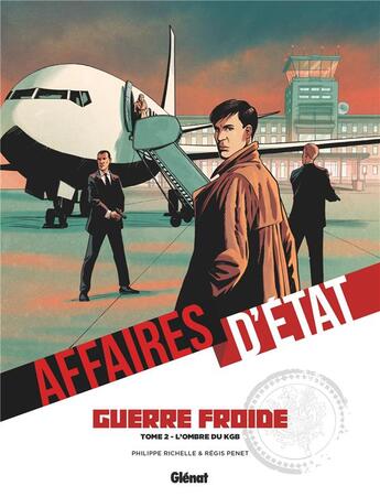 Couverture du livre « Affaires d'état : guerre froide Tome 2 : l'ombre du KGB » de Philippe Richelle et Regis Penet aux éditions Glenat