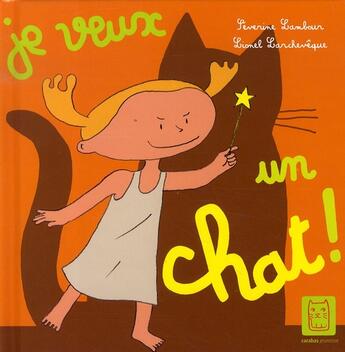 Couverture du livre « Je veux un chat » de Larcheveque-L+Lambou aux éditions Carabas