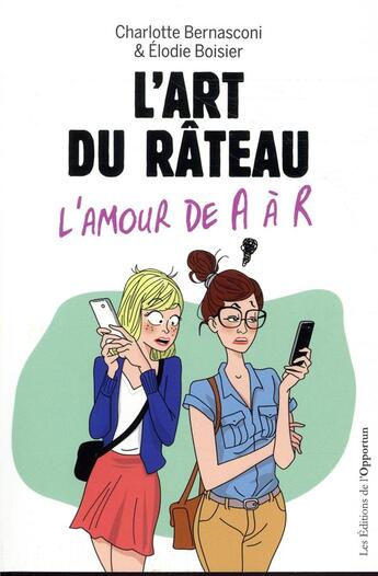 Couverture du livre « L'art du râteau ; l'amour de A à R » de Charlotte Bernasconi et Elodie Boisier aux éditions L'opportun