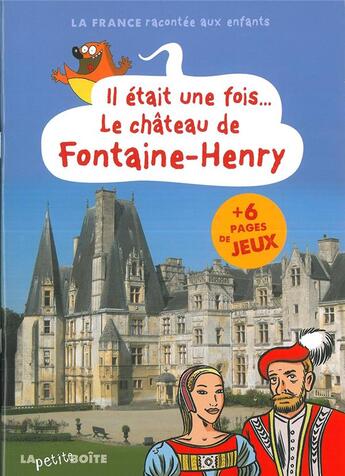 Couverture du livre « Il était une fois... le château de Fontaine-Henry » de  aux éditions La Petite Boite