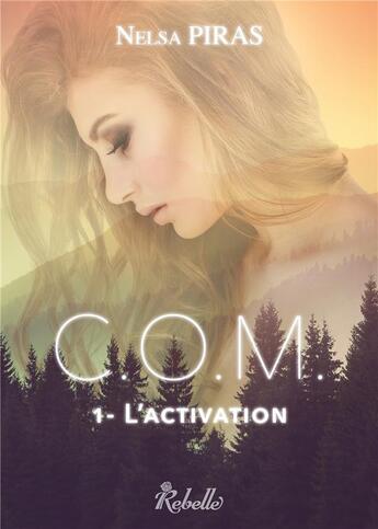 Couverture du livre « C.o.m. 1 - l'activation » de Nelsa Piras aux éditions Rebelle