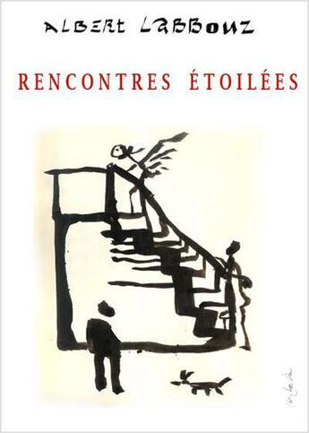 Couverture du livre « Rencontres étoilées » de Albert Labbouz aux éditions Grrr...art