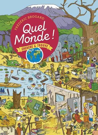 Couverture du livre « Quel monde ! - cherche et trouve » de Frederic Brogard aux éditions Marmaille Et Compagnie