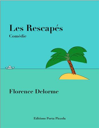 Couverture du livre « Les rescapés » de Florence Delorme aux éditions Editions Porta Piccola