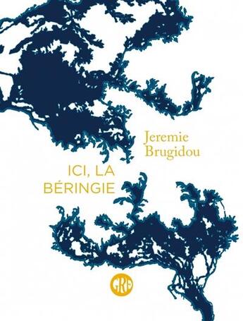 Couverture du livre « Ici, la Béringie » de Jeremie Brugidou aux éditions L'ogre