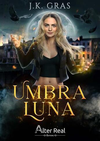 Couverture du livre « Umbra Luna » de J.K. Gras aux éditions Alter Real