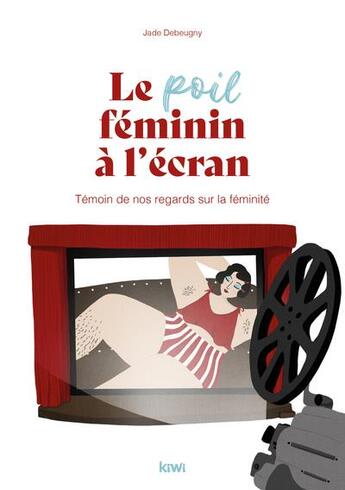 Couverture du livre « Le poil féminin à l'écran : témoin de nos regards sur la féminité » de Jade Debeugny aux éditions Kiwi