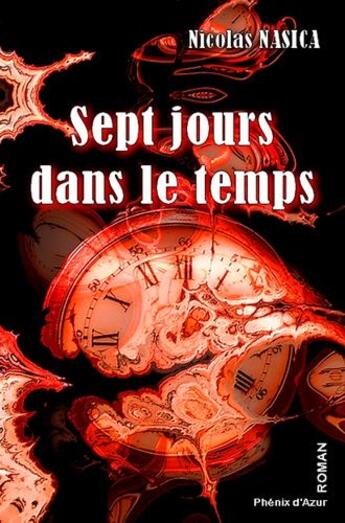 Couverture du livre « Sept jours dans le temps » de Nicolas Nasica aux éditions Phenix D'azur