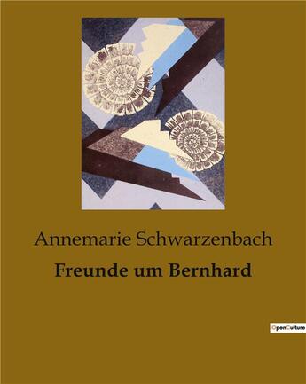 Couverture du livre « Freunde um bernhard » de Schwarzenbach A. aux éditions Culturea