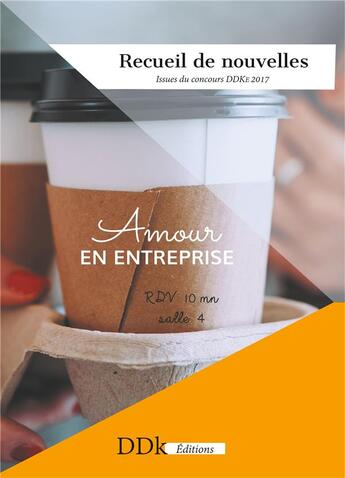 Couverture du livre « Amour en entreprise ; recueil de nouvelles issues du concours DDKE 2017 » de Philippe Leroyer et Pierre Montbrand aux éditions Books On Demand